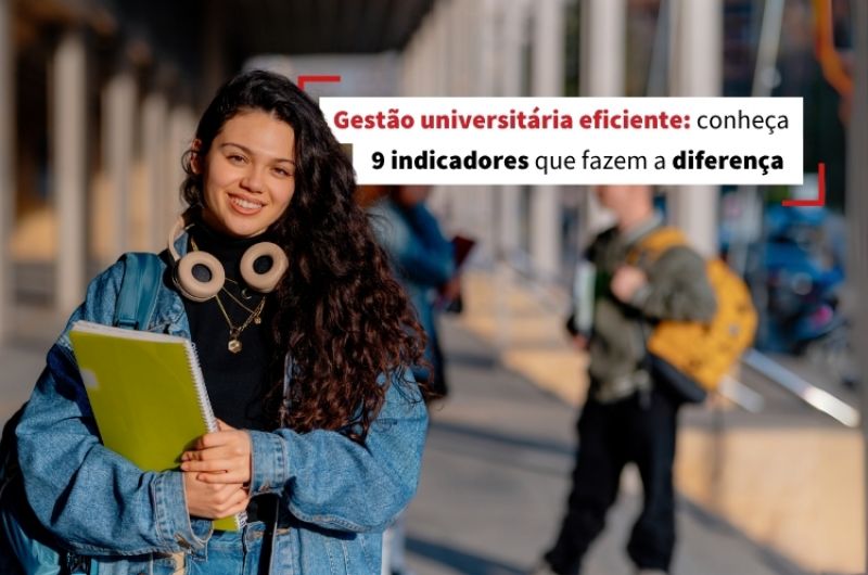Gestão universitária eficiente: conheça 9 indicadores que fazem a diferença
