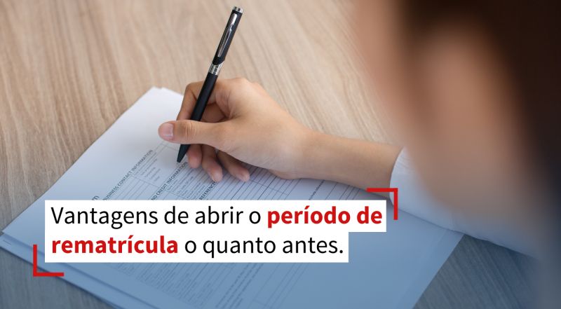 Vantagens de abrir o período de rematrícula o quanto antes