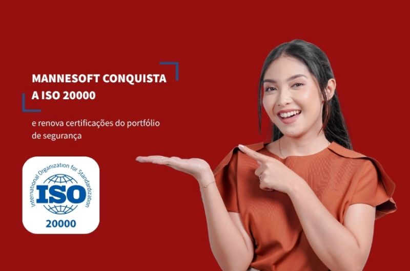 Mannesoft conquista a ISO 20000 e renova certificações do portfólio de segurança